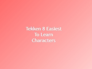Tekken 8 Beginner Friendly Roster