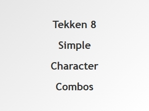Tekken 8 Simple Character Combos for Beginners