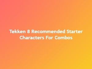 Tekken 8 Best Starter Characters for Combos