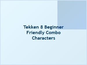 Tekken 8 Easy Combo Characters